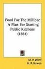 Food For The Million A Plan For Starting Public Kitchens