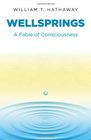 Wellsprings A Fable of Consciousness