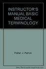 INSTRUCTOR'S MANUAL BASIC MEDICAL TERMINOLOGY