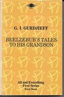 All and Everything An Objectively Impartial Criticism of the Life of Man or Beelzebub's Tales to His Grandson Book 1 1st Series