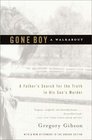 Gone Boy A Walkabout  A Father's Search for the Truth in His Son's Murder