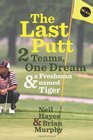 The Last Putt Two Teams One Dream and a Freshman Named Tiger