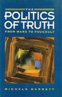 The Politics of Truth From Marx to Foucault
