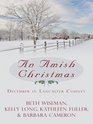 An Amish Christmas: December in Lancaster County (Thorndike Christian Fiction)