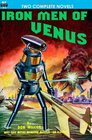Iron Men of Venus/The Man With Absolute Motion