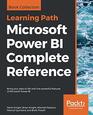 Microsoft Power BI Complete Reference Bring your data to life with the powerful features of Microsoft Power BI