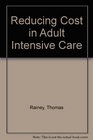 Reducing Cost in Adult Intensive Care