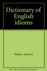 Dictionary of English idioms