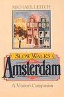 Slow Walks in Amsterdam A Visitor's Companion