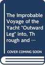 The Improbable Voyage of the Yacht 'Outward Leg' Into Through and Out of the Heart of Europe
