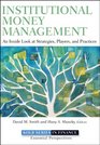 Institutional Money Management An Inside Look at Strategies Players and Practices
