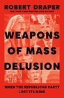 Weapons of Mass Delusion When the Republican Party Lost Its Mind
