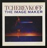 Tcherevkoff The Image Maker