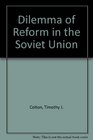 The Dilemma of Reform in the Soviet Union