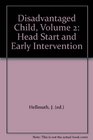 DISADVANTAGED CHILD HEAD START  EARLY INTERVENTION Volume 2