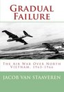 Gradual Failure The Air War Over North Vietnam 19651966