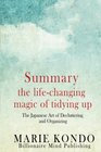 Summary The Life Changing Magic of Tidying Up The Japanese Art of Decluttering and Organizing by Marie Kondo