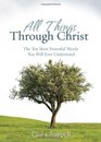 All Things through Christ The Ten Most Powerful Words You Will Ever Understand
