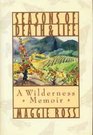 Seasons of Death and Life A Wilderness Memoir