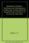 Detotalized Totalities Synthesis and Disintegration in Naturalist Existentialist and Socialist Fiction