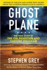 Ghost Plane The True Story of the CIA Rendition and Torture Program