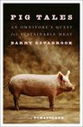 Pig Tales An Omnivores Quest for Sustainable Meat
