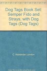 Dog Tags Book Set Semper Fido and Strays with Dog Tags