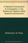 A Teacher's Introduction to Composition in the Rhetorical Tradition