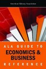 Ala Guide to Economics and Business Reference