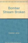 Bomber Stream Broken