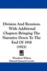 Division And Reunion With Additional Chapters Bringing The Narrative Down To The End Of 1918