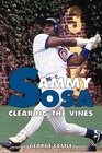 Sammy Sosa Clearing the Vines