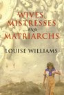 Wives Mistresses and Matriarchs