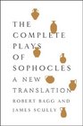 The Complete Plays of Sophocles A New Translation