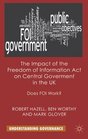 The Impact of the Freedom of Information Act on Central Government in the UK Does FOI Work