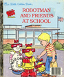 Robotman and Friends at School (Little Golden Book)