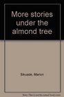 MORE STORIES UNDER THE ALMOND TREE