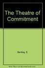 The Theatre of Commitment, and Other Essays on Drama in Our Society.