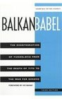 Balkan Babel: The Disintegration Of Yugoslavia From The Death Of Tito To The War For Kosovo