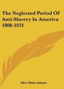 Neglected Period of AntiSlavery in America