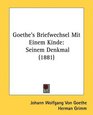 Goethe's Briefwechsel Mit Einem Kinde Seinem Denkmal
