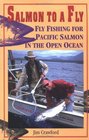 Salmon to a Fly Fly Fishing for Pacific Salmon in the Open Ocean
