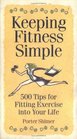 Keeping Fitness Simple  500 Tips for Fitting Exercise into Your Life