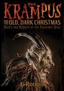 The Krampus and the Old Dark Christmas Roots and Rebirth of the Folkloric Devil