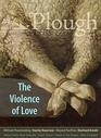 Plough Quarterly No 27  The Violence of Love