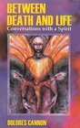 Between Death and Life Conversations with a Spirit