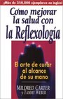 Como Mejorar LA Salud Con LA Reflexologia El Arte De Curar Al Alcance De Su Mano