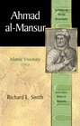 Ahmad alMansur Islamic Visionary