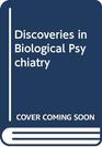 Discoveries in Biological Psychiatry