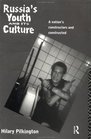 Russia's Youth and Its Culture A Nation's Constructors and Constructed